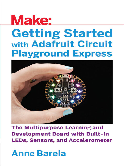 Title details for Getting Started with Adafruit Circuit Playground Express by Anne Barela - Wait list